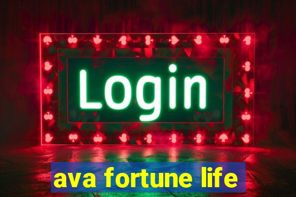 ava fortune life